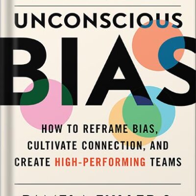 خرید و دانلود نسخه کامل کتاب The Leader’s Guide to Unconscious Bias: How To Reframe Bias, Cultivate Connection, and Create High-Performing Teams by Pamela Fuller PDF