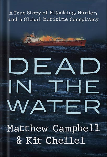 225-New-PNG-Version-3 خرید و دانلود نسخه کامل کتاب Dead in the Water: A True Story of Hijacking, Murder, and a Global Maritime Conspiracy by Matthew Campbell PDF - تصویر 1