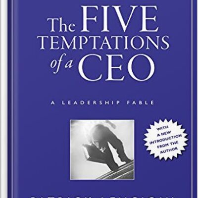 خرید و دانلود نسخه کامل کتاب The Five Temptations of a CEO, 10th Anniversary Edition: A Leadership Fable (J-B Lencioni Series Book 38) by Patrick M. Lencioni PDF