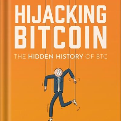 خرید و دانلود نسخه کامل کتاب Hijacking Bitcoin: The Hidden History of BTC by Roger Ver PDF