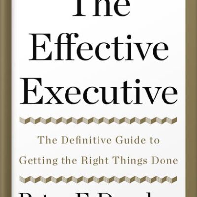 خرید و دانلود نسخه کامل کتاب The Effective Executive: The Definitive Guide to Getting the Right Things Done (Harperbusiness Essentials) by Peter F. Drucker PDF