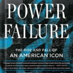 خرید و دانلود نسخه کامل کتاب Power Failure: The Rise and Fall of an American Icon by William D. Cohan PDF
