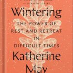 خرید و دانلود نسخه کامل کتاب Wintering: The Power of Rest and Retreat in Difficult Times by Katherine May PDF