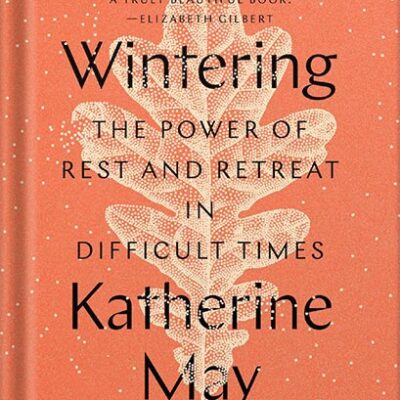 خرید و دانلود نسخه کامل کتاب Wintering: The Power of Rest and Retreat in Difficult Times by Katherine May PDF