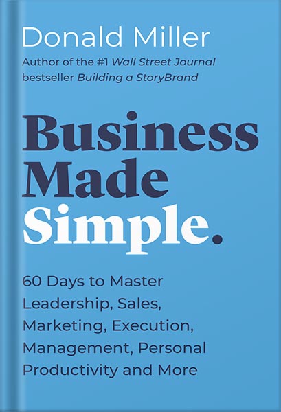 225-New-PNG-Version-32 خرید و دانلود نسخه کامل کتاب Business Made Simple: 60 Days to Master Leadership, Sales, Marketing, Execution, Management, Personal Productivity and More (Made Simple Series) by Donald Miller PDF - تصویر 1