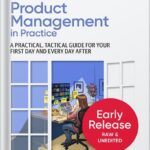 خرید و دانلود نسخه کامل کتاب Product Management in Practice: A Practical, Tactical Guide for Your First Day and Every Day After 2nd Edition, by Matt LeMay PDF