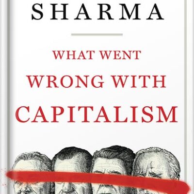 خرید و دانلود نسخه کامل کتاب What Went Wrong with Capitalism by Ruchir Sharma PDF