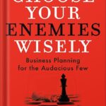 خرید و دانلود نسخه کامل کتاب Choose Your Enemies Wisely: Business Planning for the Audacious Few by Patrick Bet-David PDF