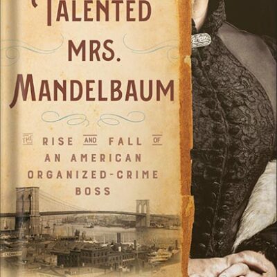 خرید و دانلود نسخه کامل کتاب The Talented Mrs. Mandelbaum: The Rise and Fall of an American Organized-Crime Boss by Margalit Fox PDF