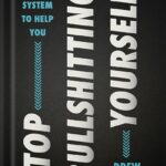 خرید و دانلود نسخه کامل کتاب Stop Bullshitting Yourself: A Practical Guide to Personal Growth with a Mindful Approach, Perfect for Winter 2025, Embrace Positive Change by Drew Hanlen PDF