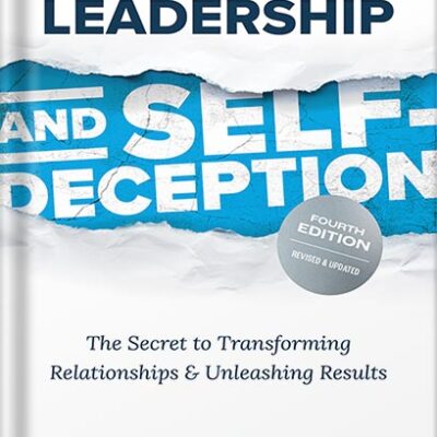 خرید و دانلود نسخه کامل کتاب Leadership and Self-Deception, Fourth Edition: The Secret to Transforming Relationships and Unleashing Results by The Arbinger Institute PDF
