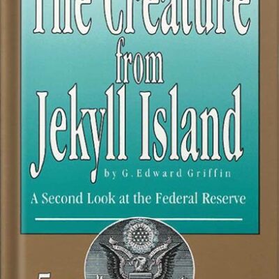 خرید و دانلود نسخه کامل کتاب The Creature from Jekyll Island: A Second Look at the Federal Reserve by G Edward Griffin PDF