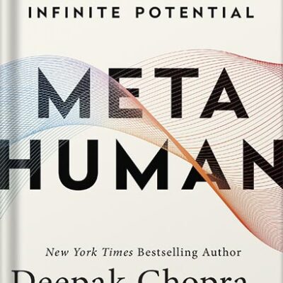 خرید و دانلود نسخه کامل کتاب Metahuman: Unleashing Your Infinite Potential by Deepak Chopra PDF