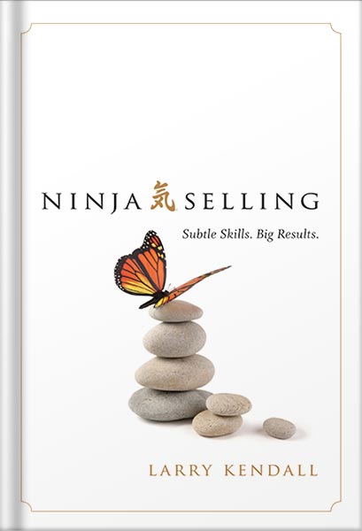 225-New-PNG-Version-36 خرید و دانلود نسخه کامل کتاب Ninja Selling: Subtle Skills. Big Results. by Larry Kendall PDF - تصویر 1