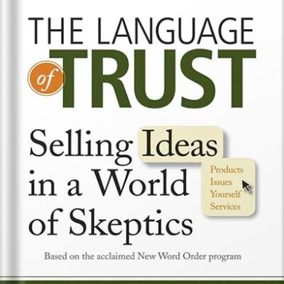 خرید و دانلود نسخه کامل کتاب The Language of Trust: Selling Ideas in a World of Skeptics by Michael Maslansky PDF