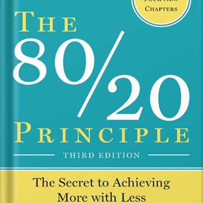 خرید و دانلود نسخه کامل کتاب The 80/20 Principle, Third Edition: The Secret to Achieving More with Less by Richard Koch PDF