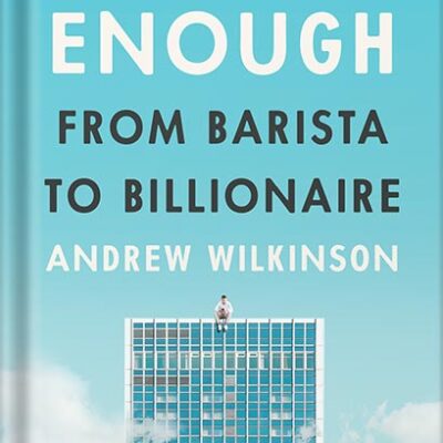 خرید و دانلود نسخه کامل کتاب Never Enough: From Barista to Billionaire by Andrew Wilkinson PDF