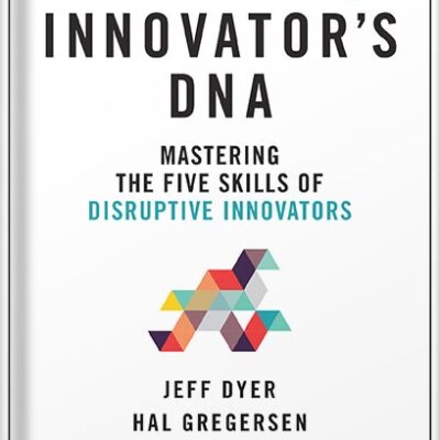 خرید و دانلود نسخه کامل کتاب The Innovator’s DNA, Updated, with a New Preface: Mastering the Five Skills of Disruptive Innovators by Hal B. Gregersen PDF