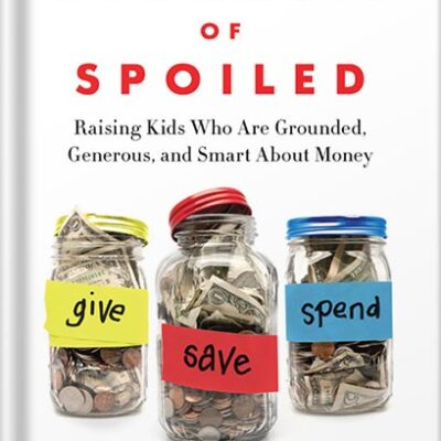خرید و دانلود نسخه کامل کتاب The Opposite of Spoiled: Raising Kids Who Are Grounded, Generous, and Smart About Money by Ron Lieber PDF