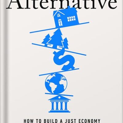 خرید و دانلود نسخه کامل کتاب The Alternative: How to Build a Just Economy by Nick Romeo PDF