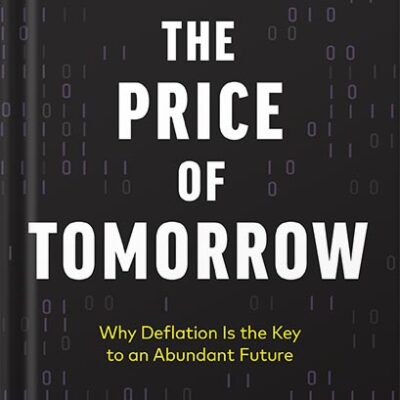 خرید و دانلود نسخه کامل کتاب The Price of Tomorrow: Why Deflation is the Key to an Abundant Future by Jeff Booth PDF