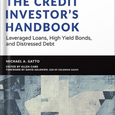 خرید و دانلود نسخه کامل کتاب The Credit Investor’s Handbook: Leveraged Loans, High Yield Bonds, and Distressed Debt (Wiley Finance) 1st Edition, by Michael Gatto PDF