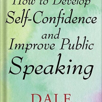 خرید و دانلود نسخه کامل کتاب How to Develop Self Confidence and Improve Public Speaking by Dale Carnegie PDF