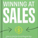 خرید و دانلود نسخه کامل کتاب Winning at Sales: How to Get So Good People Say “Thank You” for Letting Them Buy by Taylor A. Welch PDF