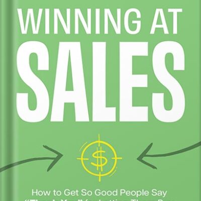خرید و دانلود نسخه کامل کتاب Winning at Sales: How to Get So Good People Say “Thank You” for Letting Them Buy by Taylor A. Welch PDF