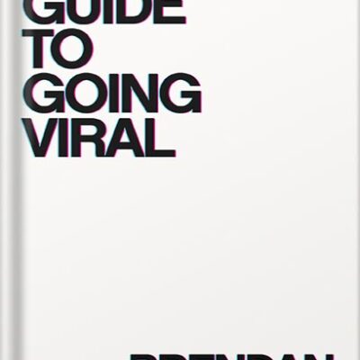 خرید و دانلود نسخه کامل کتاب The Guide To Going Viral: The Art and Science of Succeeding on Social Media by Brendan Kane PDF