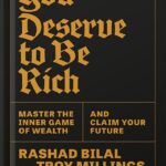 خرید و دانلود نسخه کامل کتاب You Deserve to Be Rich: Master the Inner Game of Wealth and Claim Your Future by Rashad Bilal PDF