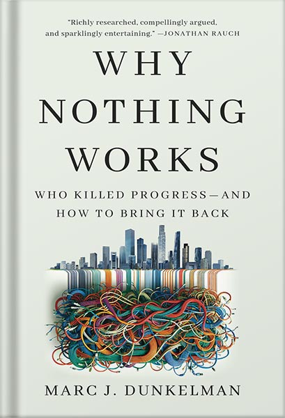 225-New-PNG-Version-5 خرید و دانلود نسخه کامل کتاب Why Nothing Works: Who Killed Progress—and How to Bring It Back by Marc J. Dunkelman PDF - تصویر 1