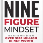 خرید و دانلود نسخه کامل کتاب Nine-Figure Mindset: How to Go from Zero to Over $100 Million in Net Worth by Brandon Dawson PDF
