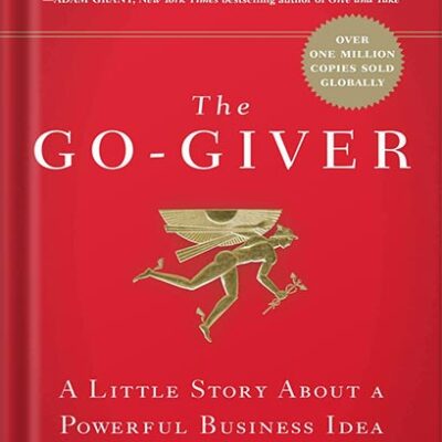 خرید و دانلود نسخه کامل کتاب The Go-Giver, Expanded Edition: A Little Story About a Powerful Business Idea (Go-Giver, Book 1) by Bob Burg PDF