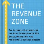 خرید و دانلود نسخه کامل کتاب The Revenue Zone: The Ultimate Playbook for The Next Generation of B2B Sales, Marketing and Predictable Revenue Growth by Tom Burton PDF