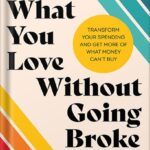 خرید و دانلود نسخه کامل کتاب Buy What You Love Without Going Broke: An Empowering Personal Finance Guide with a Mindful Spending Plan, Perfect for Winter 2025, Take Control of Your Finances Today! by Jen Smith PDF