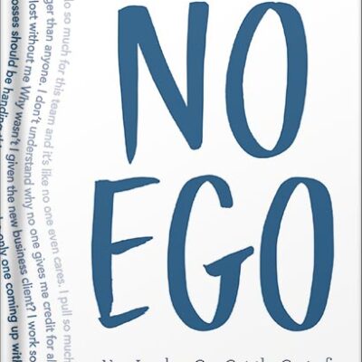 خرید و دانلود نسخه کامل کتاب No Ego: How Leaders Can Cut the Cost of Workplace Drama, End Entitlement, and Drive Big Results (How Leaders Can Cut the Cost of Drama in the Workplace, End Entitlement, and Drive Big Results) by Cy Wakeman PDF
