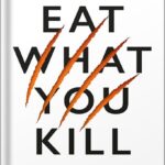 خرید و دانلود نسخه کامل کتاب Eat What You Kill: Becoming a Sales Carnivore by Sam Taggart PDF
