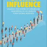 خرید و دانلود نسخه کامل کتاب Digital Influence: Unleash the Power of Influencer Marketing to Accelerate Your Global Business 1st ed. 2018 Edition, by Joel Backaler PDF