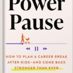 خرید و دانلود نسخه کامل کتاب The Power Pause: How to Plan a Career Break After Kids–and Come Back Stronger Than Ever by Neha Ruch PDF