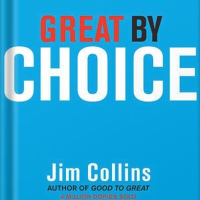 خرید و دانلود نسخه کامل کتاب Great by Choice: Uncertainty, Chaos, and Luck–Why Some Thrive Despite Them All (Good to Great Book 5) by Jim Collins PDF