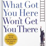 خرید و دانلود نسخه کامل کتاب What Got You Here Won’t Get You There: How Successful People Become Even More Successful by Marshall Goldsmith PDF