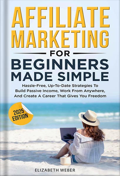 225-New-PNG-Version-60 خرید و دانلود نسخه کامل کتاب Affiliate Marketing For Beginners Made Simple : Hassle-free, Up-To-Date Strategies To Build Passive Income, Work From Anywhere, And Create A Career That Gives You Freedom by Elizabeth Weber PDF - تصویر 1