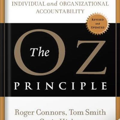 خرید و دانلود نسخه کامل کتاب The Oz Principle: Getting Results Through Individual and Organizational Accountability by Craig Hickman PDF