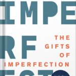 خرید و دانلود نسخه کامل کتاب The Gifts of Imperfection: Let Go of Who You Think You’re Supposed to Be and Embrace Who You Are by Brené Brown PDF