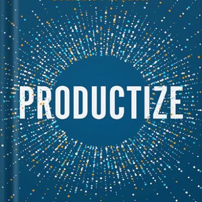 خرید و دانلود نسخه کامل کتاب Productize: The Ultimate Guide to Turning Professional Services into Scalable Products by Eisha Armstrong PDF