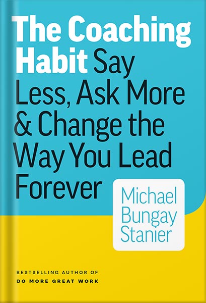 225-New-PNG-Version-65 خرید و دانلود نسخه کامل کتاب The Coaching Habit: Say Less, Ask More & Change the Way You Lead Forever by Michael Bungay Stanier PDF - تصویر 1
