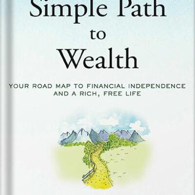 خرید و دانلود نسخه کامل کتاب The Simple Path to Wealth: Your road map to financial independence and a rich, free life by JL Collins PDF