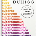 خرید و دانلود نسخه کامل کتاب Supercommunicators: How to Unlock the Secret Language of Connection by Charles Duhigg PDF
