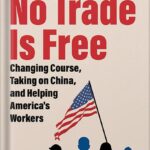 خرید و دانلود نسخه کامل کتاب No Trade Is Free: Changing Course, Taking on China, and Helping America’s Workers by Robert Lighthizer PDF